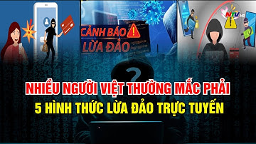 Nhiều người Việt thường mắc phải 5 hình thức lừa đảo trực tuyến