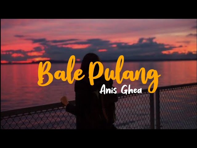 Bale pulang cover by Anis Ghea (lirik Indonesia) class=