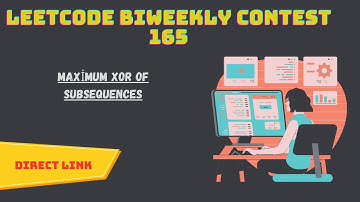 Maximum XOR of Subsequences | Leetcode biweekly contest 165  solutions @codecrusher041