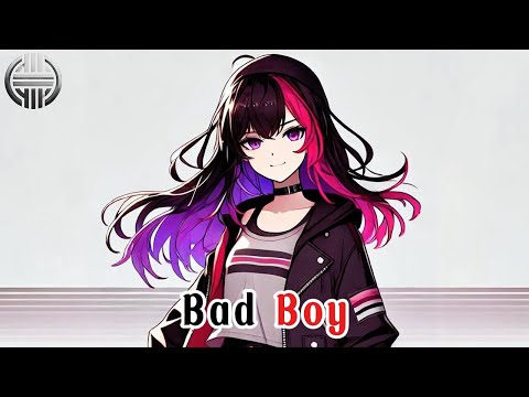 Nightcore Bad Boy Lyrics OHM Nightcore 