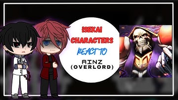 Isekai Characters React To Each Other || Ainz Ooal Gown || (7/?)