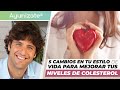 5 cambios en tu estilo de vida para mejorar tus niveles de colesterol