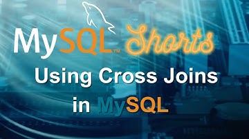 Episode-031 - Using Cross Joins in MySQL