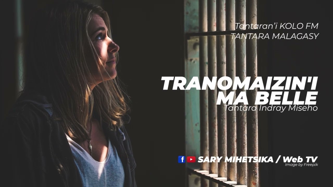 Tantara Malagasy - TRANOMAIZIN'I MA BELLE (Tantaran'i KOLO FM) Tantara indray miseho