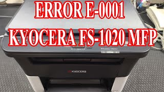 Kyocera FS-1020 MFP error E-0001, HOW TO FIX KYOCERA ERROR E0001