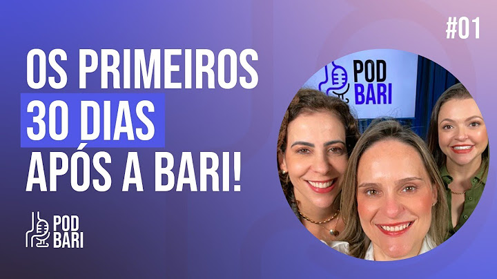 PodBari - Os primeiros 30 dias após a Bari!