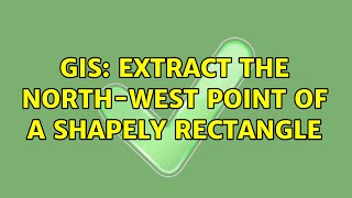 GIS: Extract the north-west point of a shapely rectangle
