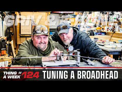 Tuning Your Broadheads - Thing A Week #124