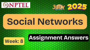 Social Networks week 8  | ✅ Explained with Proof | NPTEL assignment answer | July 2025