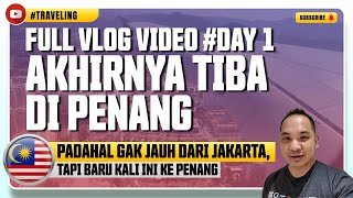 Full Vlog Video - Penang Trip #Day 1