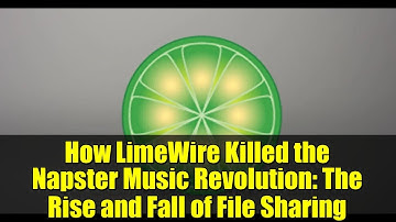 How LimeWire Killed the Napster Music Revolution: The Rise and Fall of File Sharing