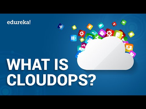 What is CloudOps | Cloud Operations | CloudOps vs DevOps | DevOps Training | Edureka