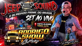 🔴SET AO VIVO JEEP SOUND🚘 - DJ RODRIGO SHOW / VISTA ALEGRE TERRA ALTA🔴