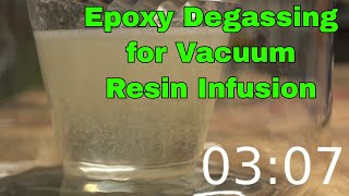 Epoxy Degassing at x8 speed for vacuum resin infusion