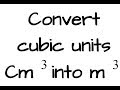 convert cubic units cm^3 to m^3