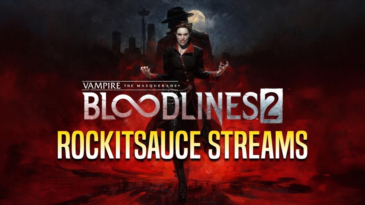 Rockitsauce Streams Vampire: The Masquerade – Bloodlines 2 Episode 1 (10-22-2025)