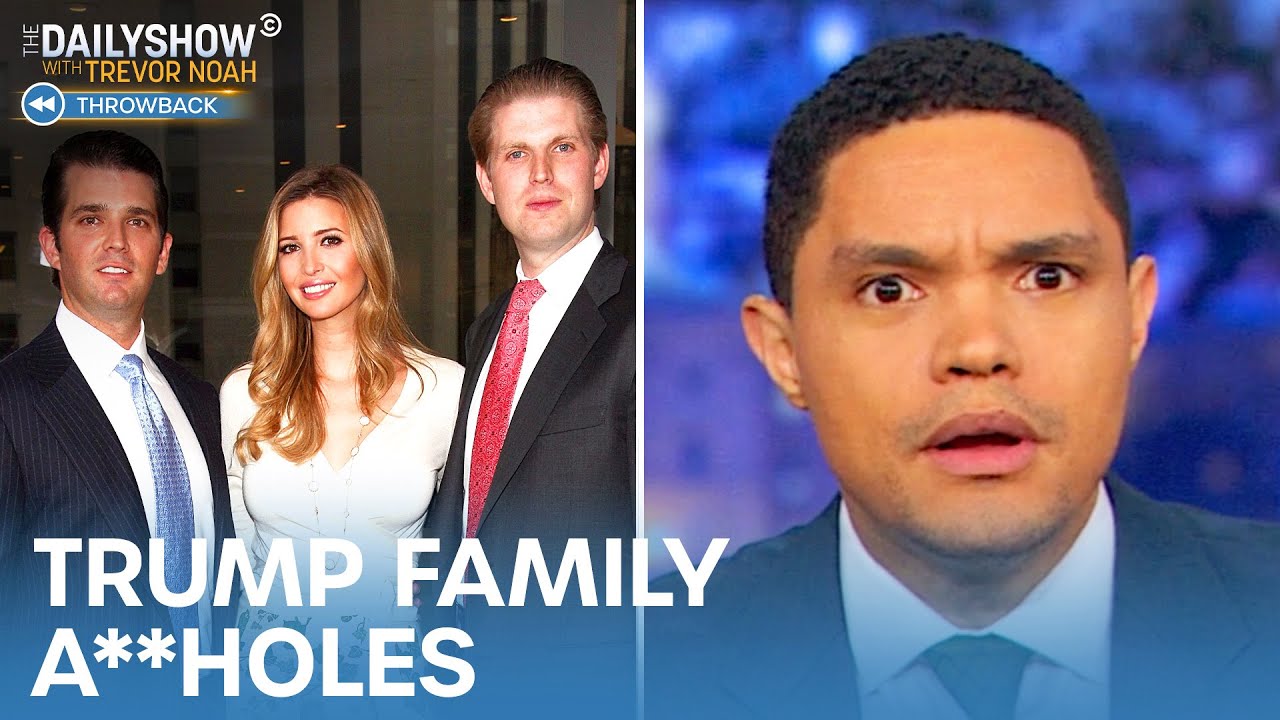 Look At These Assholes: Trump Family Edition | The Daily Show Throwback