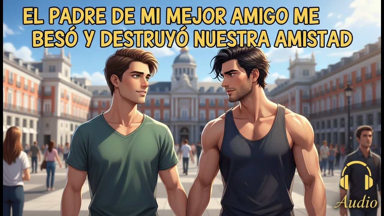 El padre de mi mejor amigo me besó y destruyó nuestra amistad.