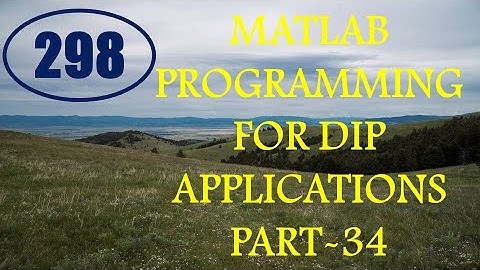 CME | Lecture-298 | MATLAB Programming for DIP Applications Part-34