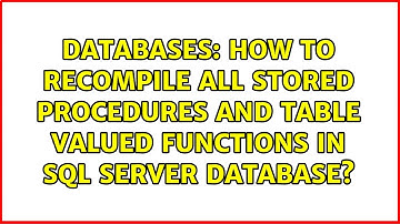 How to recompile all stored procedures and table valued functions in SQL Server database?