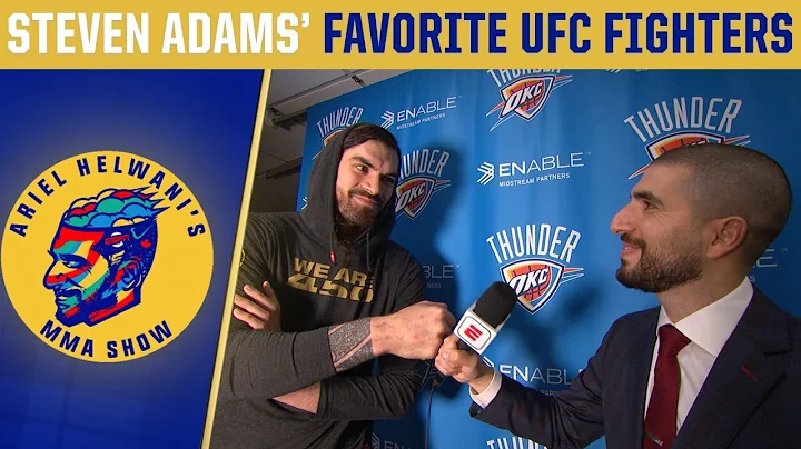 Steven Adams reveals his favorite UFC fighters | A...