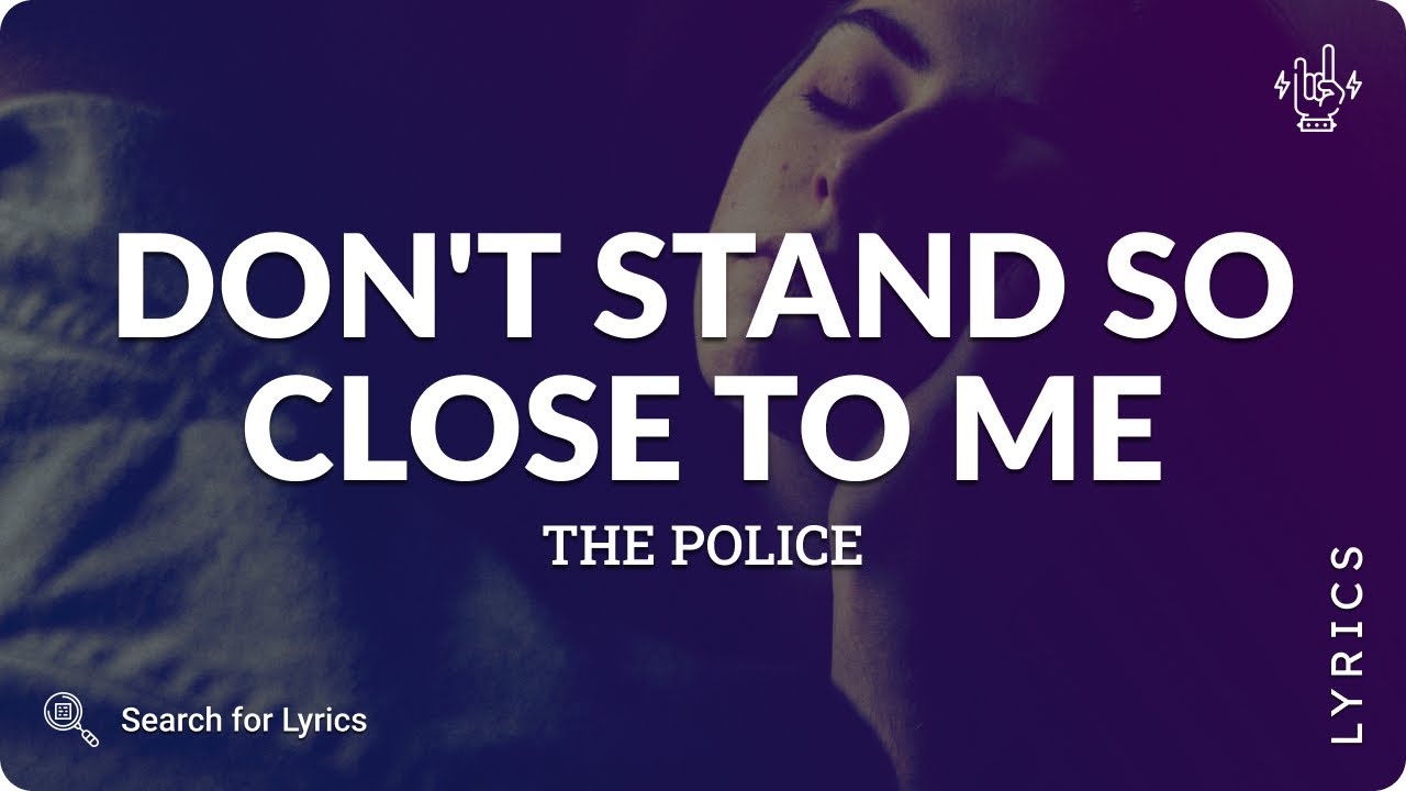 The Police Don t Stand So Close To Me Lyrics For Desktop YouTube the-police-don-t-stand-so-close-to-me-lyrics-for-desktop-youtube