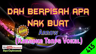 Dah Berpisah Apa Nak Buat by Arrow [Original Audio-HQ] | Karaoke Tanpa Vokal