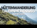 4 TAGE HÜTTENWANDERUNG - TAUERNHÖHENWEG TEIL 1