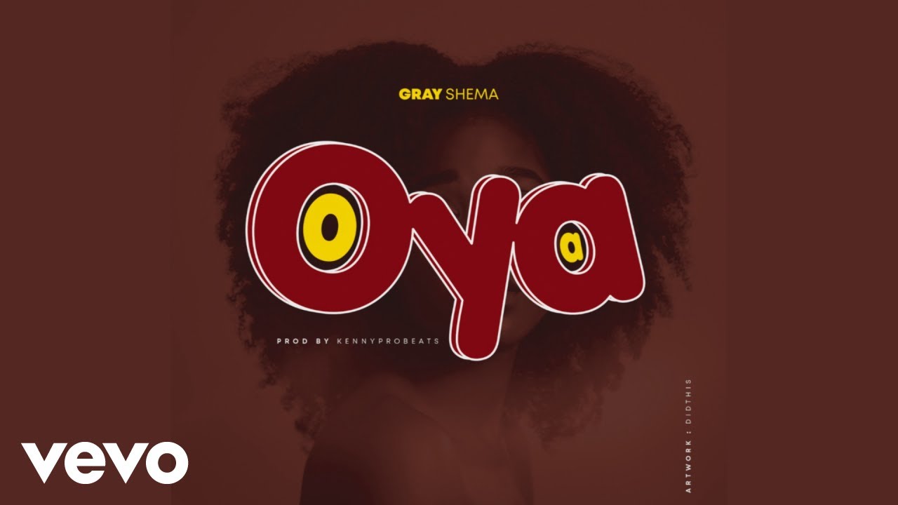 Guarda Gray Shema - OYA (Audio) su YouTube Guarda Gray Shema - OYA (Audio) su YouTube