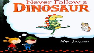 NEVER FOLLOW A DINOSAUR - KIDS BOOK FULL READ ALOUD - BEDTIME STORY READING CHILDREN, ALEX LATIMER by Miss Sofie's Story Time - Kids Books Read Aloud 29,429 views 4 years ago 11 minutes, 18 seconds