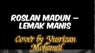 Roslan Madun - Lemak Manis - Cover by Yusrizan