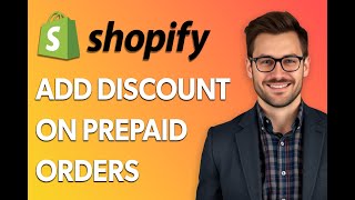 How To Add Discount On Prepaid Orders In Shopify [Latest 2025 Update]