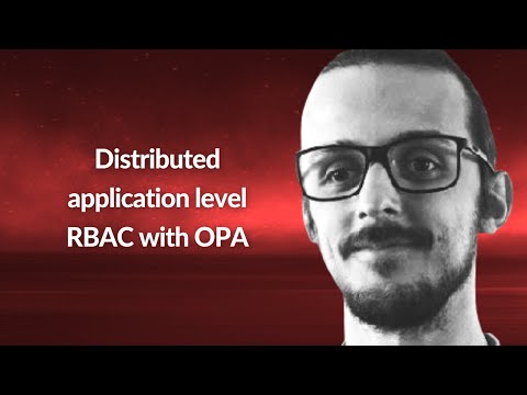 Distributed application level RBAC with OPA | Federico Maggi | Conf42 Cloud Native 2022