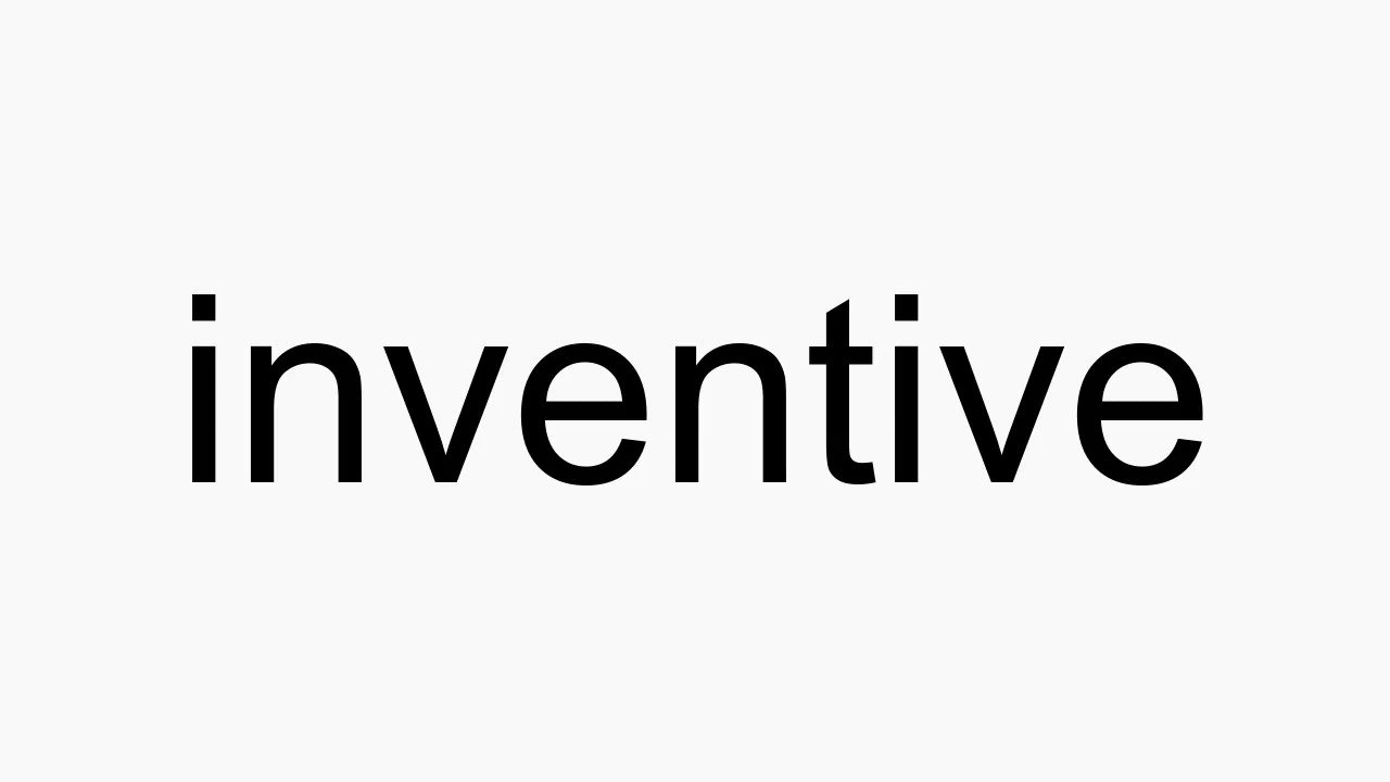 How to pronounce inventive How to pronounce inventive