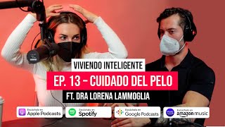 Viviendo Inteligente: Ep 13 - Cuidado del pelo ft. Dra Lorena Lammoglia