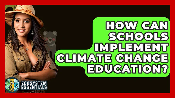 How Can Schools Implement Climate Change Education? - Ecosystem Essentials