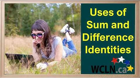 WCLN - Uses of Sum and Difference Identities