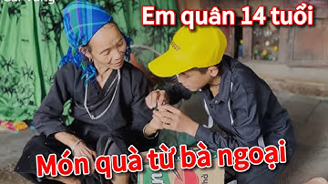 EM QUÂN 14 TUỔI CÔ ĐƠN TRONG RỪNG . BẤT NGỜ NHẬN ĐƯỢC MÓN QUÀ  TỪ NGƯỜI  BÀ NGOẠI  SỐNG TÌNH CẢM !