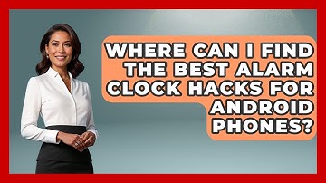 Where Can I Find the Best Alarm Clock Hacks for Android Phones? - Morning Habits Hub