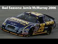 Bad Seasons: Jamie McMurray 2006