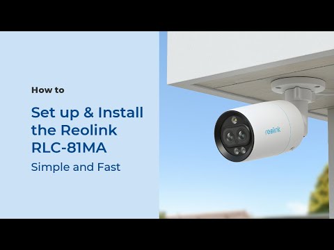 How to Set up & Install Reolink RLC-81MA