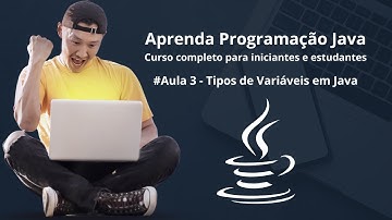 Java Para Iniciantes - Aula 3 - Tipos de Variáveis em Java: Entenda as Diferenças e Como Usá-las!
