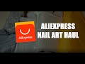 Aliexpress Nail Art Haul | Affordable Nail Items 💅🏻
