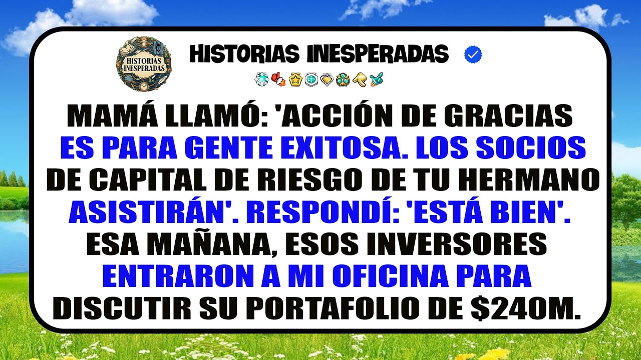 Mi Madre Me Dijo Que No Fuera A Acción De Gracias Por Los Inversores De Mi Hermano, Y Luego Entraron