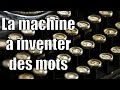 La machine à inventer des mots (avec Code MU)