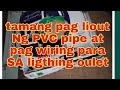 pag li out ng pvc at pag wiring  para SA ligthing outlet
