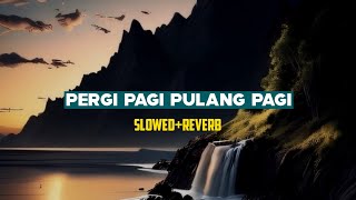 PERGI PAGI PULANG PAGI | slowed reverb