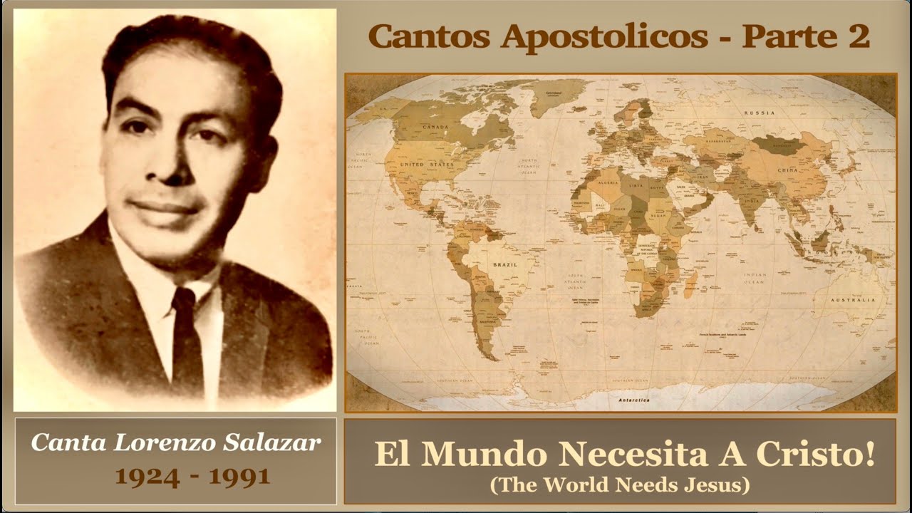 Un Homenaje A Lorenzo E. Salazar - (PARTE 2) El Mundo Necesita A Cristo