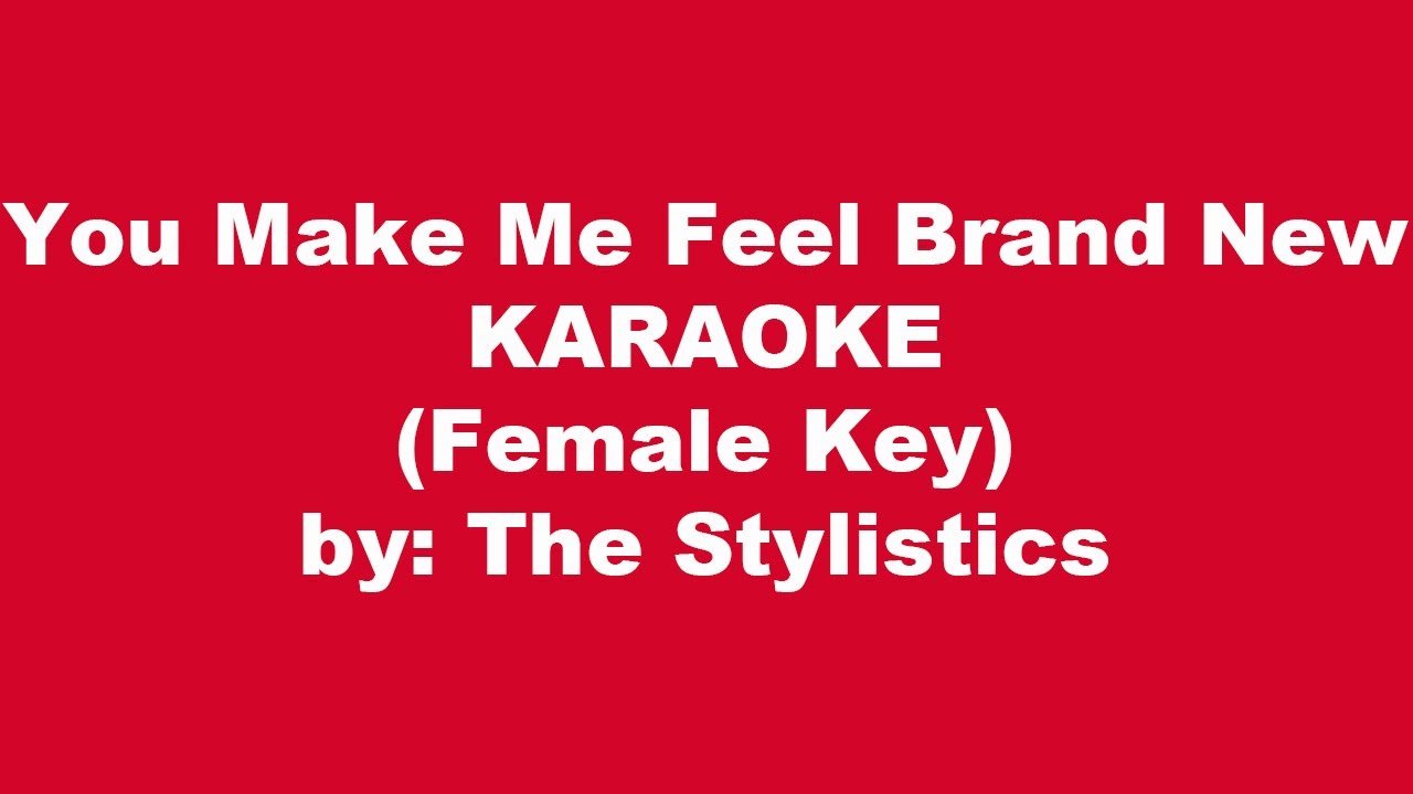 The Stylistics You Make Me Feel Brand New Karaoke Female Key YouTube
