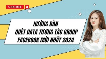Hướng Dẫn Quét Data Tương Tác Group Facebook Mới Nhất 2024  | Minh Huyền